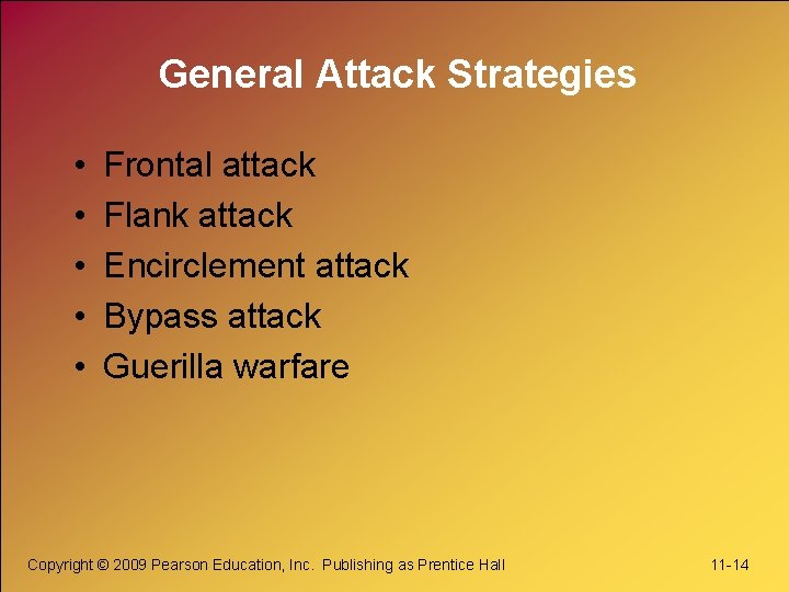 General Attack Strategies • • • Frontal attack Flank attack Encirclement attack Bypass attack