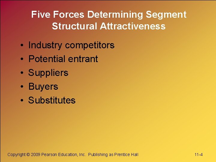 Five Forces Determining Segment Structural Attractiveness • • • Industry competitors Potential entrant Suppliers