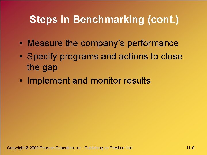 Steps in Benchmarking (cont. ) • Measure the company’s performance • Specify programs and