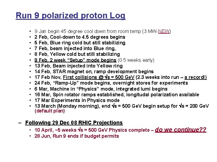 Run 9 polarized proton Log • • • • 9 Jan begin 45 degree