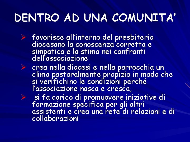 DENTRO AD UNA COMUNITA’ Ø favorisce all’interno del presbiterio diocesano la conoscenza corretta e