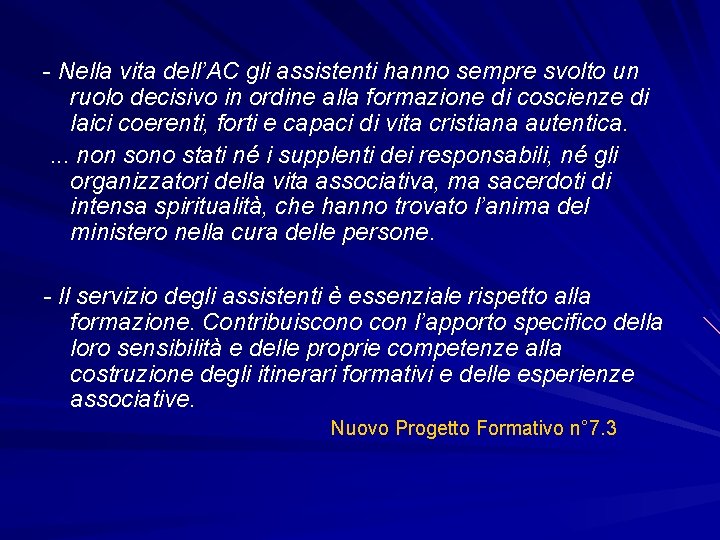 - Nella vita dell’AC gli assistenti hanno sempre svolto un ruolo decisivo in ordine