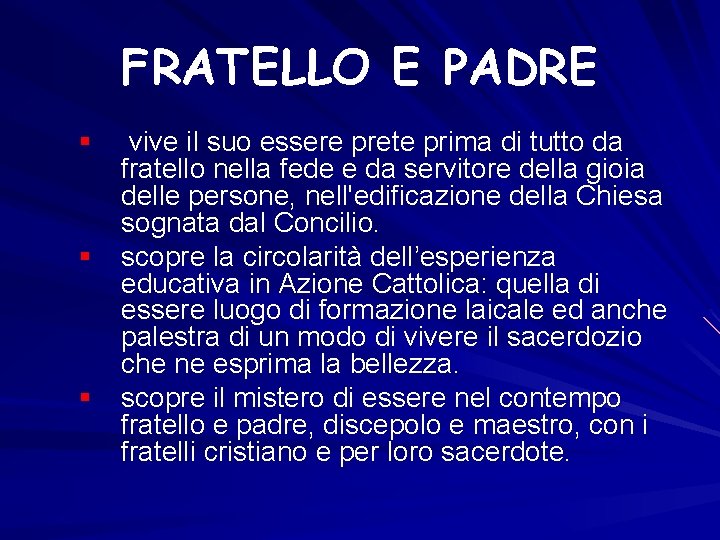 FRATELLO E PADRE § vive il suo essere prete prima di tutto da fratello