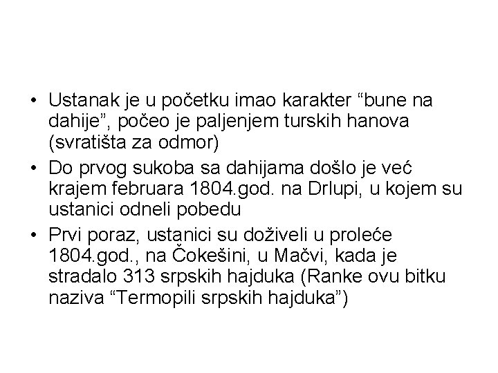  • Ustanak je u početku imao karakter “bune na dahije”, počeo je paljenjem