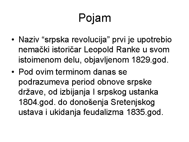 Pojam • Naziv “srpska revolucija” prvi je upotrebio nemački istoričar Leopold Ranke u svom