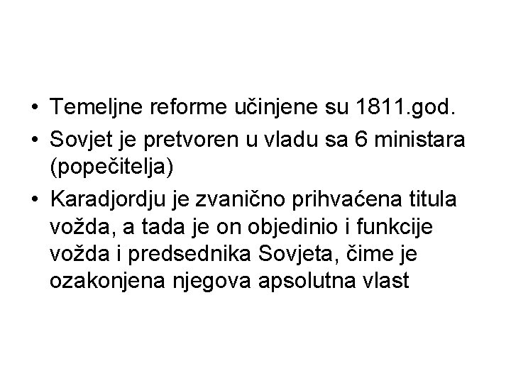  • Temeljne reforme učinjene su 1811. god. • Sovjet je pretvoren u vladu