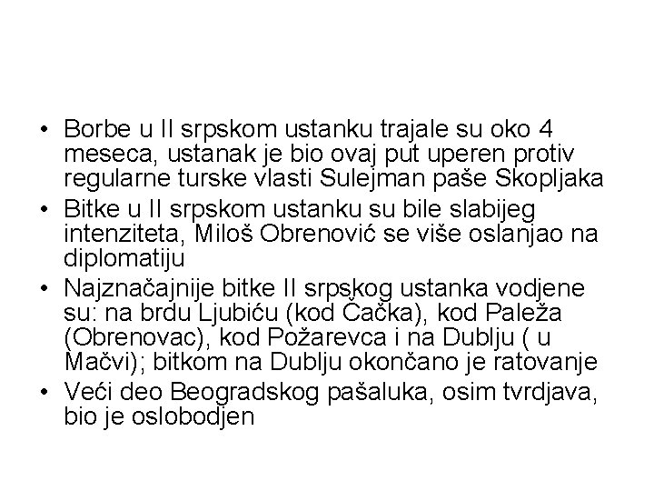  • Borbe u II srpskom ustanku trajale su oko 4 meseca, ustanak je