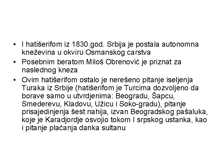  • I hatišerifom iz 1830. god. Srbija je postala autonomna kneževina u okviru