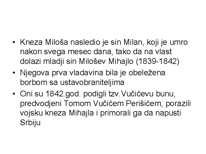  • Kneza Miloša nasledio je sin Milan, koji je umro nakon svega mesec