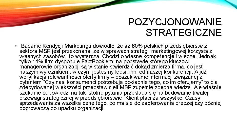 POZYCJONOWANIE STRATEGICZNE • Badanie Kondycji Marketingu dowiodło, że aż 60% polskich przedsiębiorstw z sektora