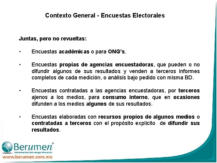 Contexto General - Encuestas Electorales Juntas, pero no revueltas: • Encuestas académicas o para