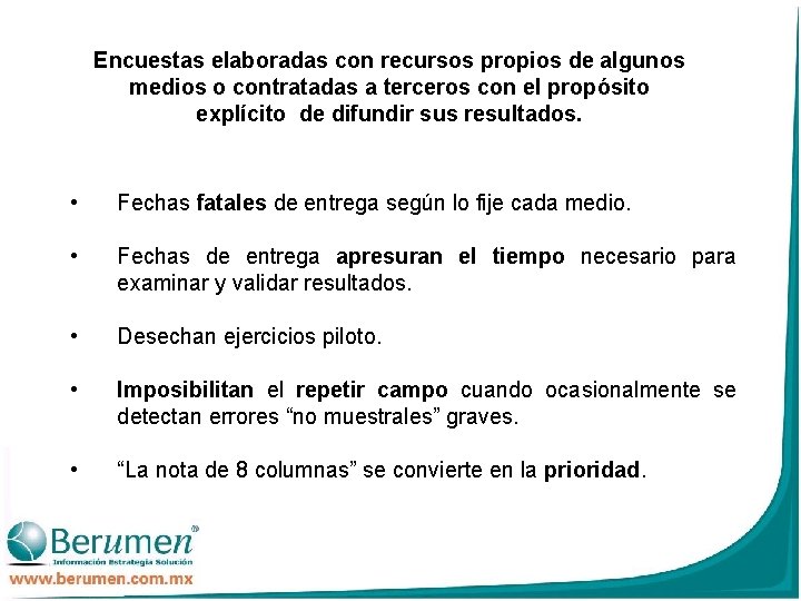 Encuestas elaboradas con recursos propios de algunos medios o contratadas a terceros con el