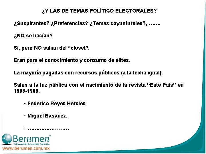 ¿Y LAS DE TEMAS POLÍTICO ELECTORALES? ¿Suspirantes? ¿Preferencias? ¿Temas coyunturales? , ……. ¿NO se