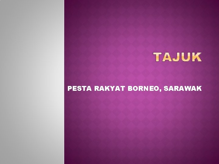 PESTA RAKYAT BORNEO, SARAWAK 