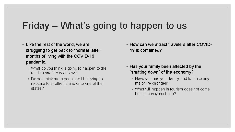 Friday – What’s going to happen to us ◦ Like the rest of the