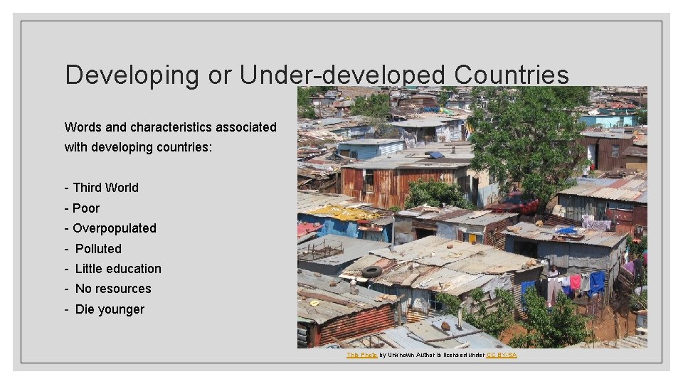 Developing or Under-developed Countries Words and characteristics associated with developing countries: - Third World