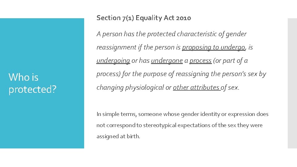 Section 7(1) Equality Act 2010 A person has the protected characteristic of gender reassignment