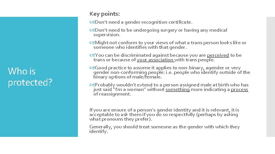 Key points: Who is protected? Don’t need a gender recognition certificate. Don’t need to