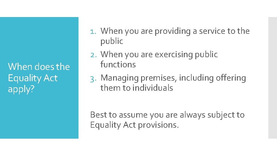 When does the Equality Act apply? 1. When you are providing a service to