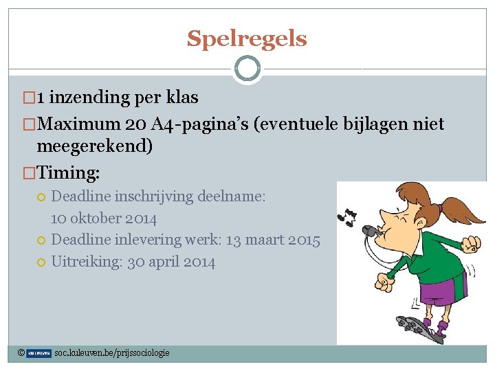 Spelregels � 1 inzending per klas �Maximum 20 A 4 -pagina’s (eventuele bijlagen niet