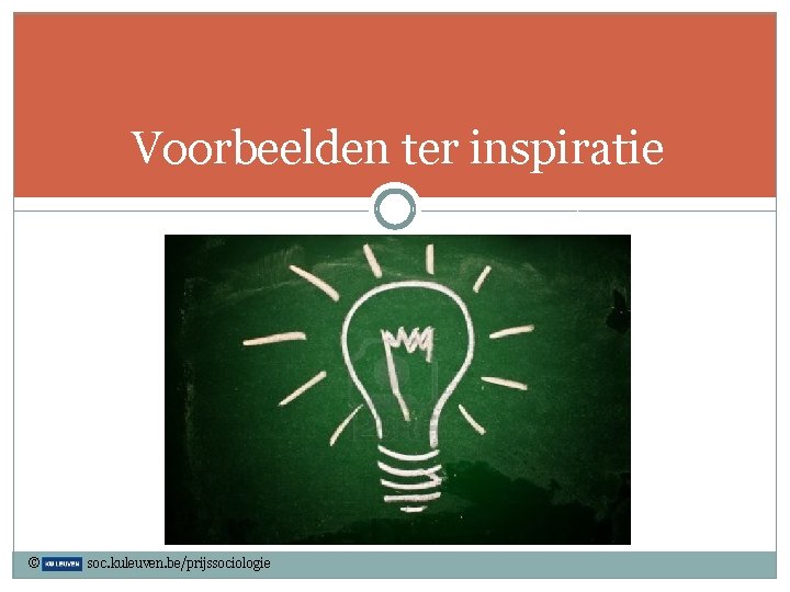 Voorbeelden ter inspiratie © soc. kuleuven. be/prijssociologie 