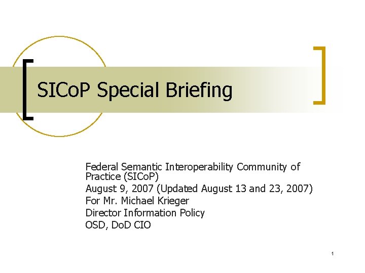 SICo. P Special Briefing Federal Semantic Interoperability Community of Practice (SICo. P) August 9,