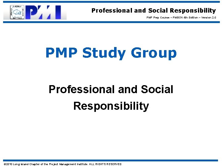 Professional and Social Responsibility PMP Prep Course – PMBOK 4 th Edition – Version