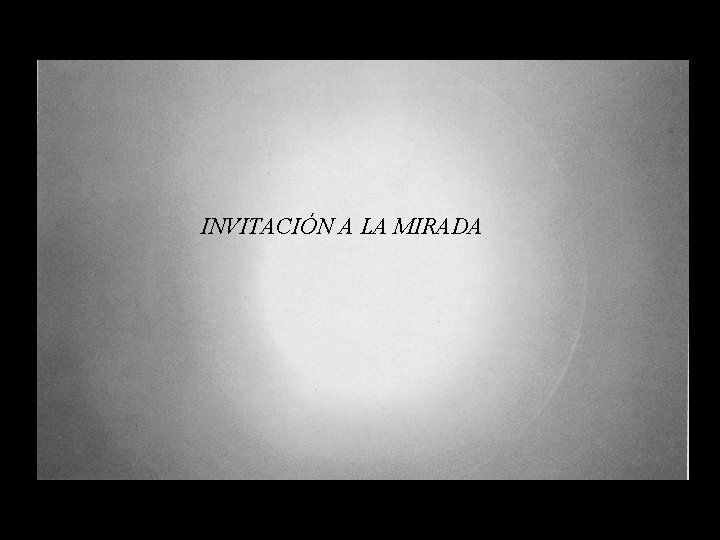 INVITACIÓN A LA MIRADA 