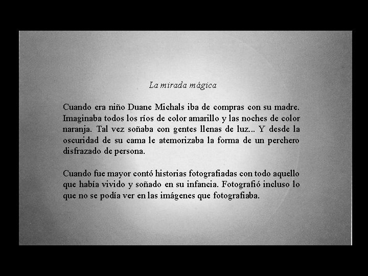 La mirada mágica Cuando era niño Duane Michals iba de compras con su madre.