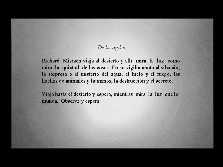 De la vigilia Richard Misrach viaja al desierto y allí mira la luz como