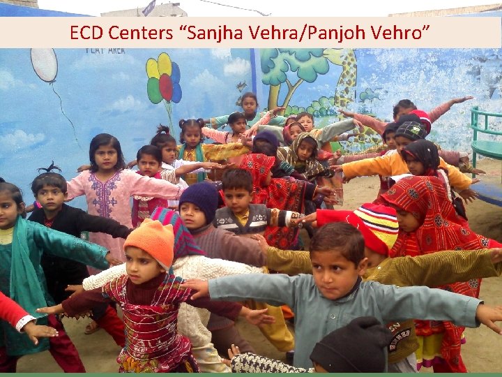 ECD Centers “Sanjha Vehra/Panjoh Vehro” 