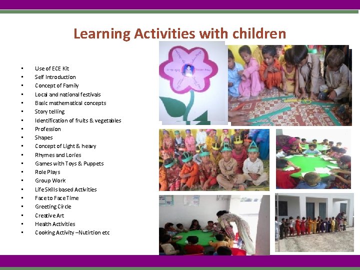 Learning Activities with children • • • • • Use of ECE Kit Self