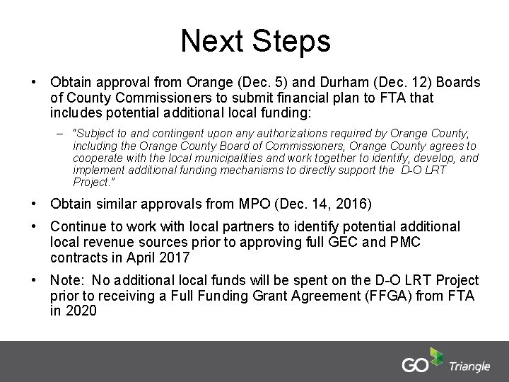 Next Steps • Obtain approval from Orange (Dec. 5) and Durham (Dec. 12) Boards