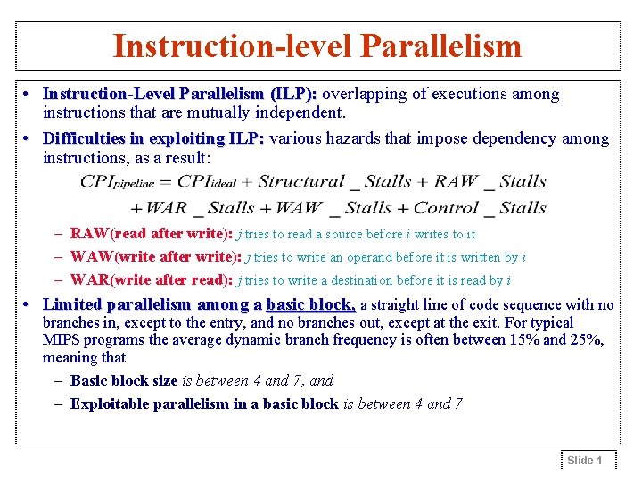 Instruction-level Parallelism • Instruction-Level Parallelism (ILP): overlapping of executions among instructions that are mutually