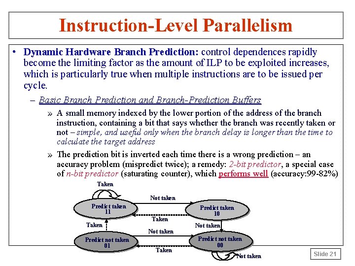 Instruction-Level Parallelism • Dynamic Hardware Branch Prediction: Prediction control dependences rapidly become the limiting