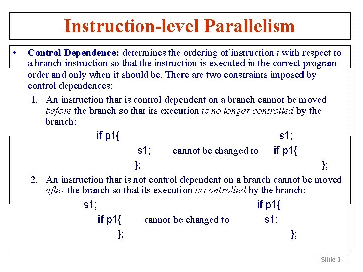 Instruction-level Parallelism • Control Dependence: determines the ordering of instruction i with respect to