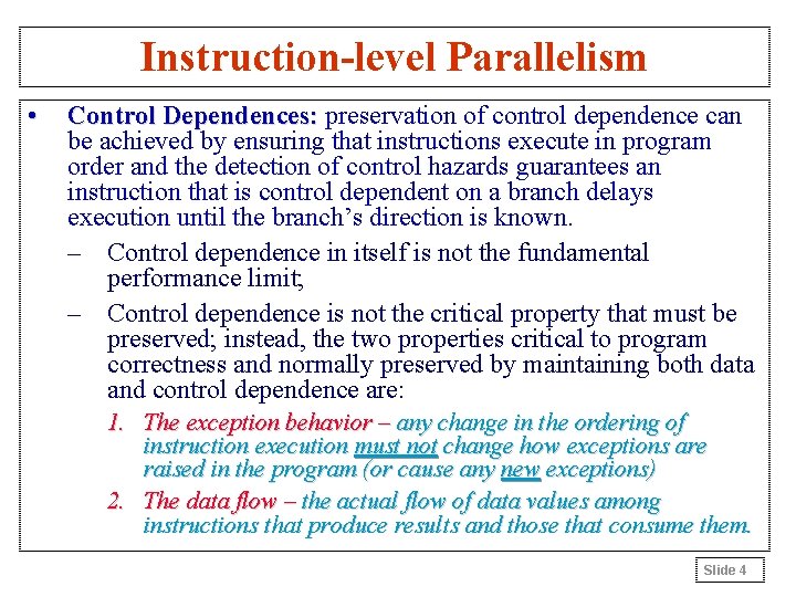 Instruction-level Parallelism • Control Dependences: preservation of control dependence can be achieved by ensuring