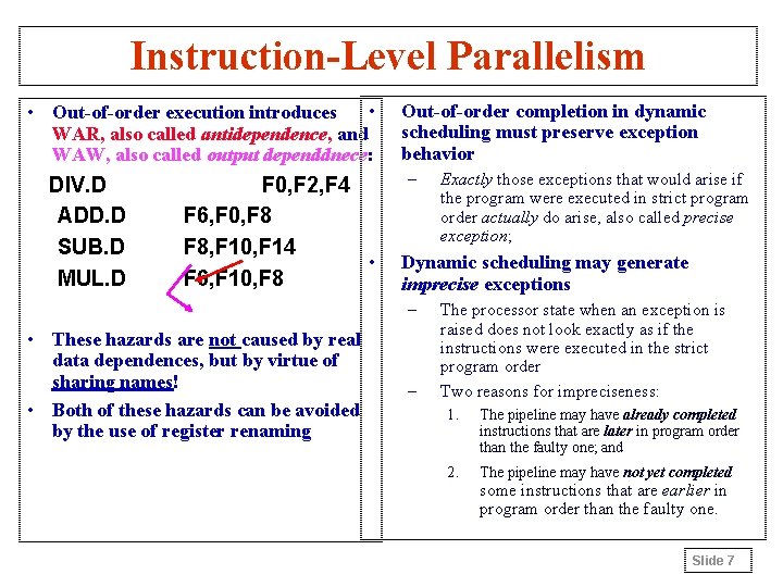 Instruction-Level Parallelism • • Out-of-order execution introduces WAR, also called antidependence, and WAW, also