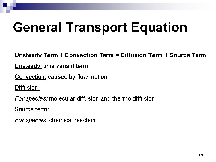 General Transport Equation Unsteady Term + Convection Term = Diffusion Term + Source Term