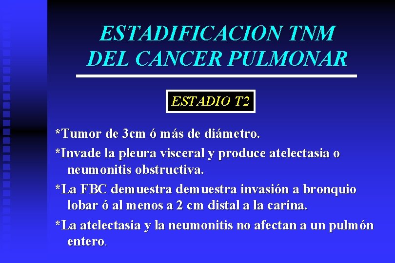 ESTADIFICACION TNM DEL CANCER PULMONAR ESTADIO T 2 *Tumor de 3 cm ó más