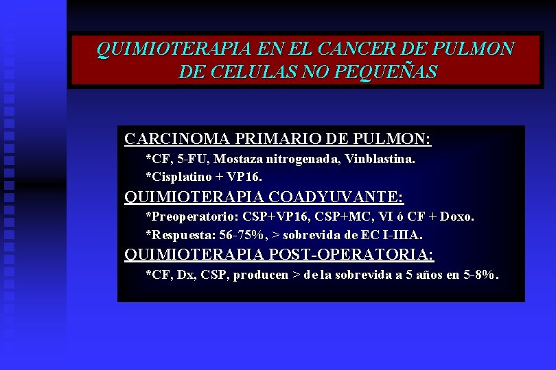 QUIMIOTERAPIA EN EL CANCER DE PULMON DE CELULAS NO PEQUEÑAS CARCINOMA PRIMARIO DE PULMON: