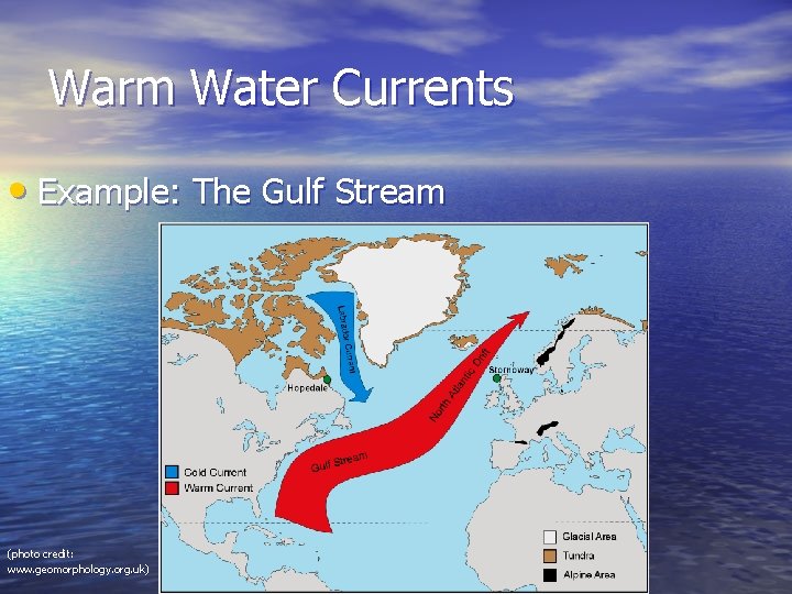 Warm Water Currents • Example: The Gulf Stream (photo credit: www. geomorphology. org. uk)