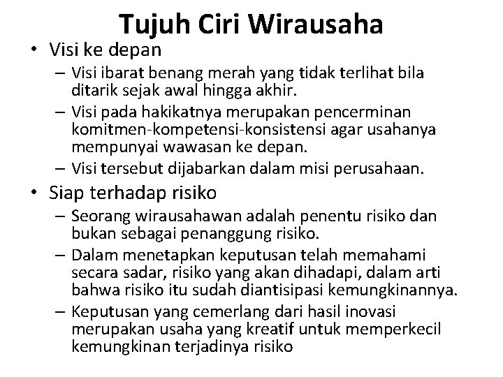 Tujuh Ciri Wirausaha • Visi ke depan – Visi ibarat benang merah yang tidak