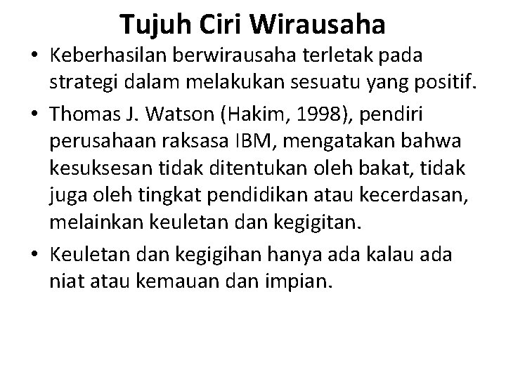 Tujuh Ciri Wirausaha • Keberhasilan berwirausaha terletak pada strategi dalam melakukan sesuatu yang positif.