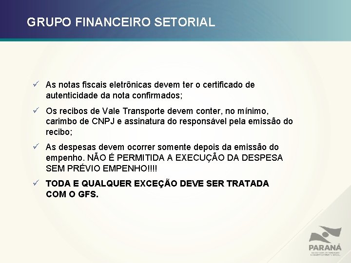 GRUPO FINANCEIRO SETORIAL ü As notas fiscais eletrônicas devem ter o certificado de autenticidade