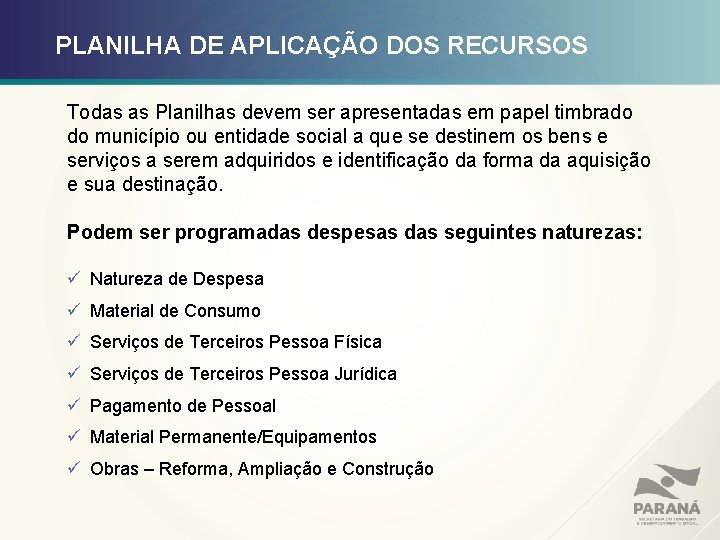 PLANILHA DE APLICAÇÃO DOS RECURSOS Todas as Planilhas devem ser apresentadas em papel timbrado