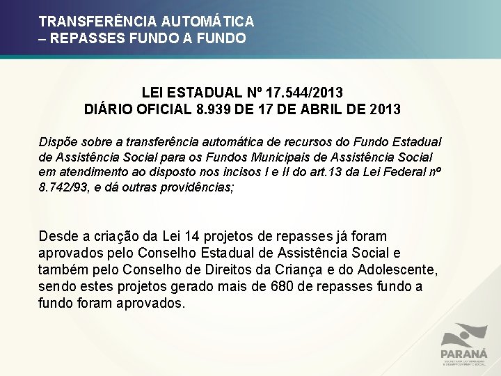 TRANSFERÊNCIA AUTOMÁTICA – REPASSES FUNDO A FUNDO LEI ESTADUAL Nº 17. 544/2013 DIÁRIO OFICIAL