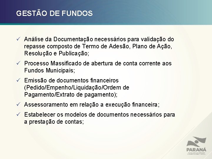 GESTÃO DE FUNDOS ü Análise da Documentação necessários para validação do repasse composto de