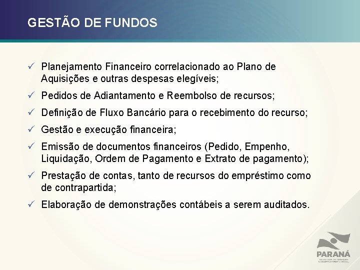 GESTÃO DE FUNDOS ü Planejamento Financeiro correlacionado ao Plano de Aquisições e outras despesas