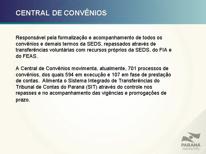 CENTRAL DE CONVÊNIOS Responsável pela formalização e acompanhamento de todos os convênios e demais